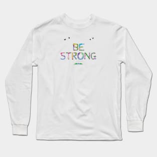 BE STRONG - Tropical word art Long Sleeve T-Shirt